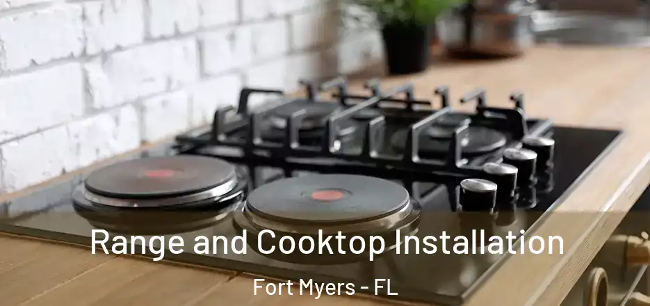  Range and Cooktop Installation Fort Myers - FL