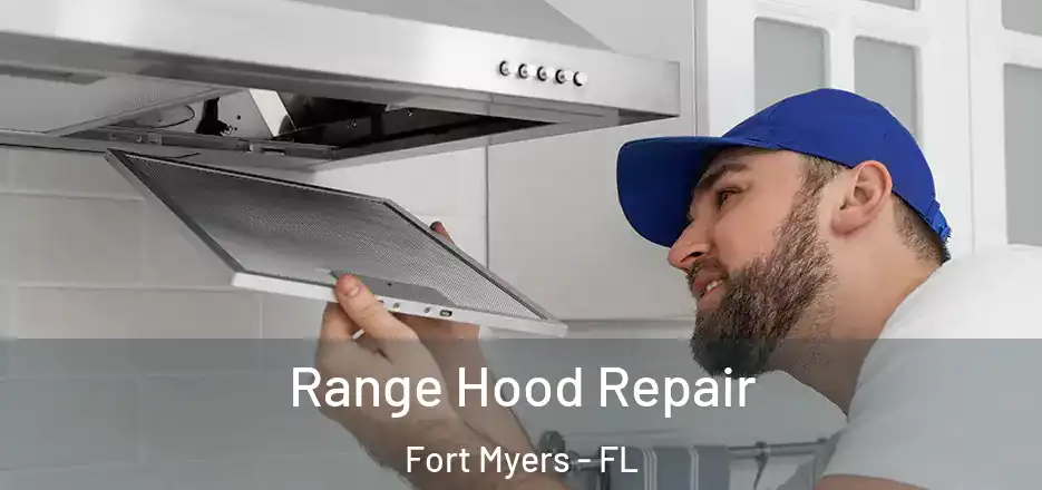  Range Hood Repair Fort Myers - FL