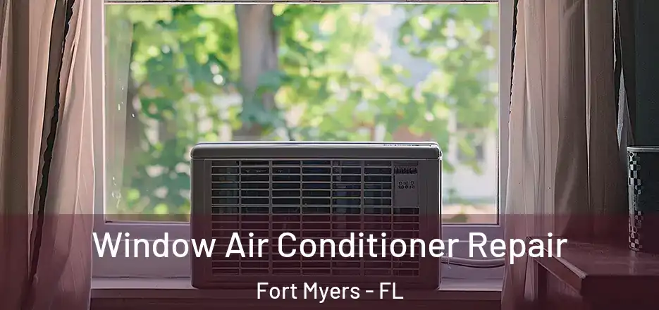  Window Air Conditioner Repair Fort Myers - FL
